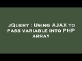 jQuery : Using AJAX to pass variable into PHP array