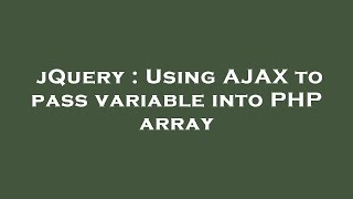 jQuery : Using AJAX to pass variable into PHP array