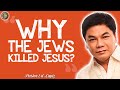 Ed Lapiz Preaching 2024 - WHY THE JEWS KILLED JESUS?