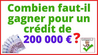 💸Combien faut-il gagner pour un crédit de 200 000 € ?