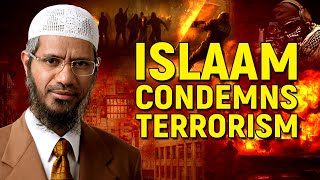 Islam Condemns Terrorism - Dr Zakir Naik