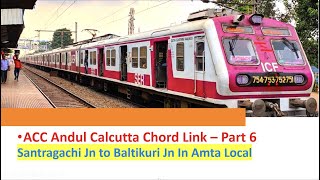 Santragachi Jn to Baltikuri Cabin Via ACC Link - Andul Calcutta Chord Link (ACCL) - EP06