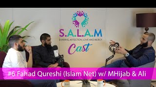 SALAMCast #6 Fahad Qureshi (Islam Net) w/ M Hijab & Ali Dawah
