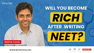 നീറ്റ് പരീക്ഷയ്ക്ക് യോഗ്യത നേടിയാൽ നിങ്ങൾ സമ്പന്നനാകുമോ? അതെ എങ്കിൽ - എങ്ങനെ? ഇല്ലെങ്കിൽ - എന്തുകൊണ്ട്?