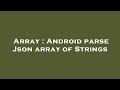 Array : Android parse Json array of Strings