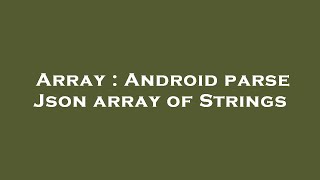 Array : Android parse Json array of Strings
