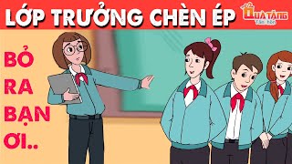 LỚP TRƯỞNG CHÈN ÉP | Truyện cổ tích Việt Nam | Phim hoạt hình | Chuyện cổ tích | Quà tặng cuộc sống