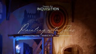 painting with solas | dragon age ambience