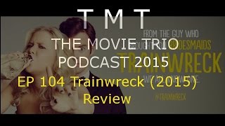 Ep 104 Trainwreck 2015 Review
