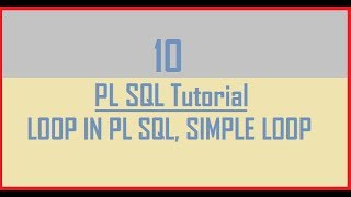 Tutorial 10 : LOOP in Oracle || SIMPLE LOOP Explained