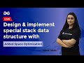 Design and implement special stack data structure with added space optimization| Sadaf Khan