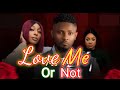 LOVE ME OR NOT(NEW TRENDING MOVIE) - MAURICE SAM,TOOSWEET ANNAN,THELMA CHUKWUNWEM LATEST NOLLY MOVIE