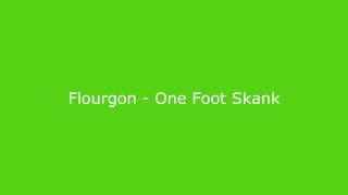 Flourgon - One Foot Skank