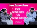 Evil geniuses vs geniuses - TRUE INTENTIONS - EP.7