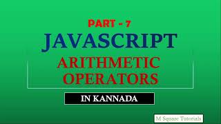#7 | Arithmetic Operators | JavaScript Tutorial for Beginners | In Kannada