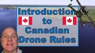 Introduction to Canadian Drone Rules:  Start Here!!