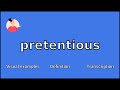 PRETENTIOUS - Meaning and Pronunciation