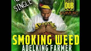 Sampling Dub Ft. Adelking Farmer - Smoking Weed