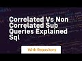 Correlated vs non correlated sub queries explained sql