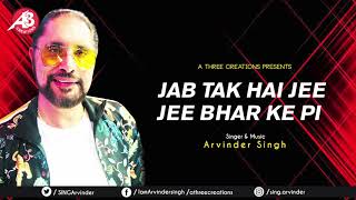 JAB TAK HAI JEE || ARVINDER SINGH || ORIGINAL || GHAZAL || SHARAB || LATEST || 2019 ||