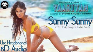 Sunny Sunny - | 8D Audio | Yaariyan | Yo Yo Honey Singh | Neha Kakkar | The 8D Chain