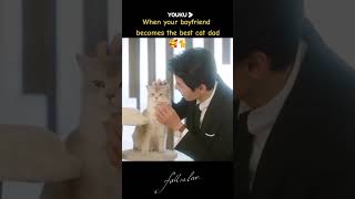 🥰🥰 When your boyfriend become the best cat dad #youku #fallinlove2022 #cdramafyp #cdrama #shorts