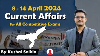 Weekly Current Affairs 2024 (8-14 April) ❤️APSC & other Competitive Exams 😍 @Ass