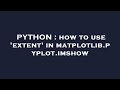 PYTHON : how to use 'extent' in matplotlib.pyplot.imshow
