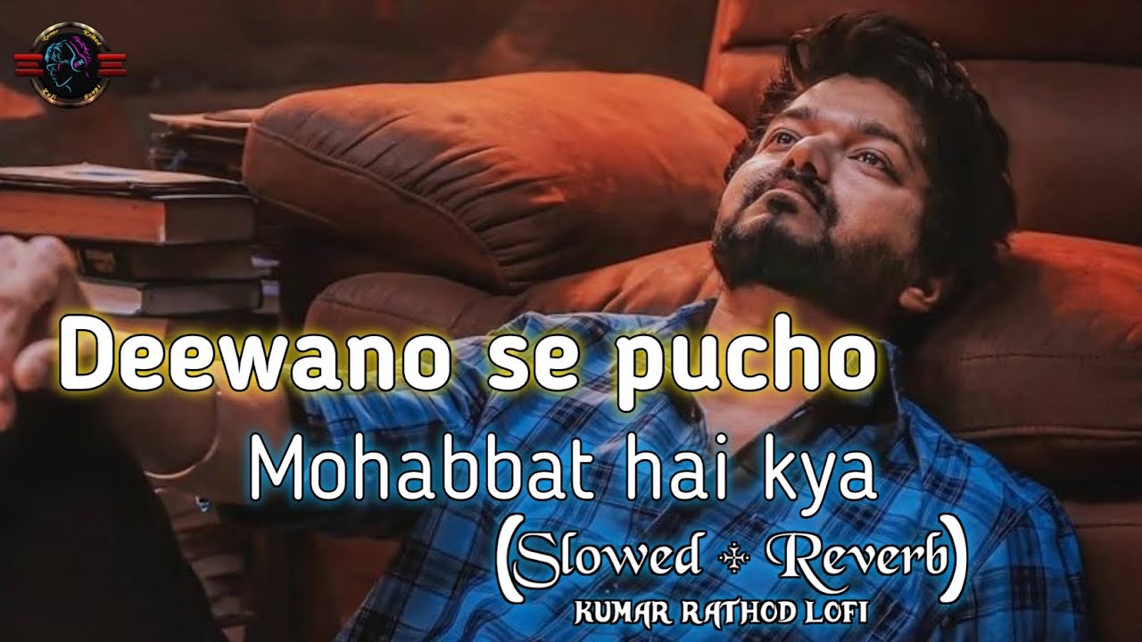 Deewano Se Pucho Mohabbat Hai Kya 💔 || Slowed Reverb Lofi || Breakup ...