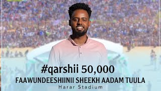 Qarshii $50,000 Foundation Sheikh Aadam Tuulaa Stadium Hararitti Kanne Guutuu Daawwadhaa