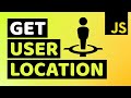 How to Get User Location in Javascript