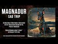 magnadur sad trip