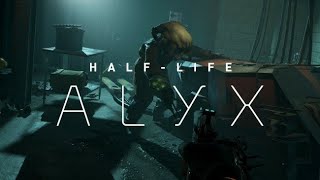 [VR] HALF-LIFE : ALYX / 하프라이프 : 알릭스 - 4 - (No Commentary)