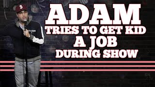 Adam Ray tries to get kid a job during show | Crowd Work