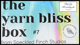 Yarn Bliss Box Unboxing my number 7!! ​⁠#speckledfinchstudios