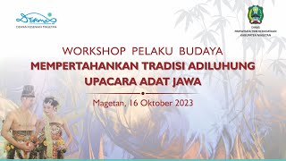 LIVE DISPARBUD MAGETAN ll WORKSHOP PELAKU BUDAYA MEMPERTAHANKAN TRADISI ADILUHUNG UPACARA ADAT JAWA