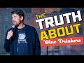 The Truth About Wine Drinkers?!? - Chip Chantry #standupcomedy #wine