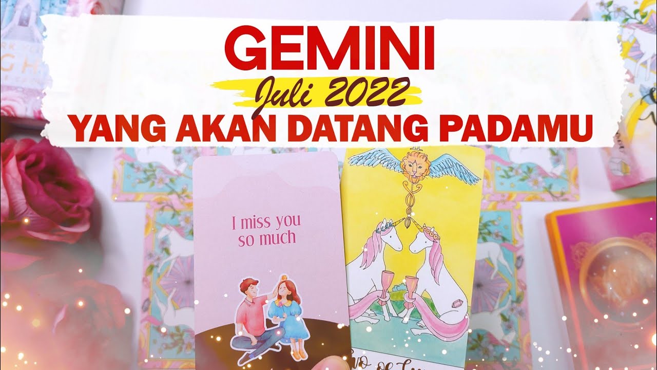 GEMINI - Yang Akan Datang Padamu Di Juli 2022 ️ Cinta Gemini Juli 2022 ...