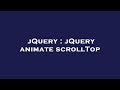 jQuery : jQuery animate scrollTop