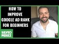 How To Improve Your Google Ad Rank & Quality Score | Explained For Beginners