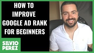 How To Improve Your Google Ad Rank & Quality Score | Explained For Beginners
