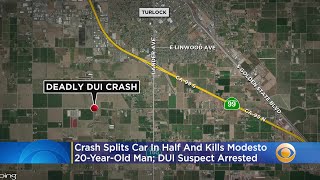Modesto Man, 20, Dies In Crash That Split Car In Half; DUI Suspect Arrested