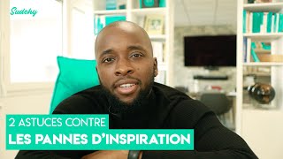 2 Astuces Contre les Pannes d'Inspiration