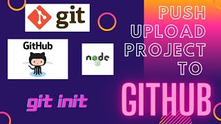 Push and Upload Existing Local Project to Github (NodeJS Project)