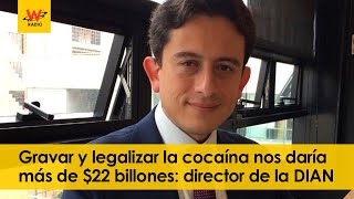 Gravar y legalizar la cocaína nos daría más de $22 billones: ​​director de la DIAN