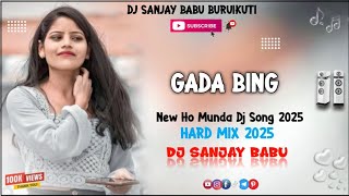 gada bing || new ho munda dj song 2025 || dj sanjay babu buruikuti || new nagpuri dj song 2025