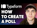 How to Create a Poll on Typeform (Full 2024 Guide)