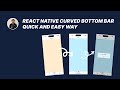 How to Create a Curved Bottom Navigation Bar in React Native 🚀 | React Native Custom Bar Quick Easy