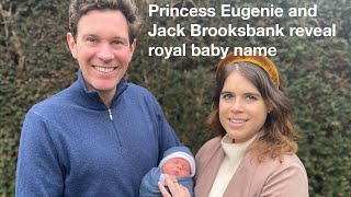 Princess Eugenie and Jack Brooksbank reveal royal baby name