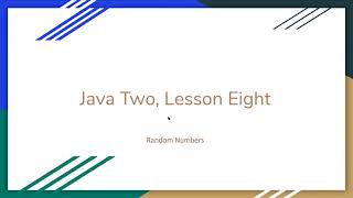 (2020) Java Two, Lesson Eight : Random numbers